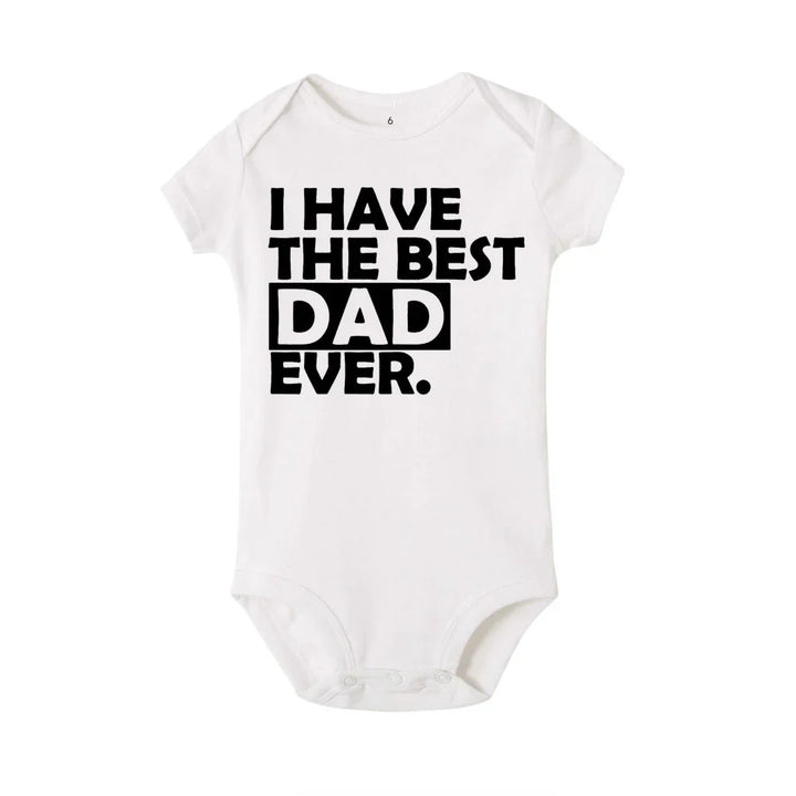 White baby onesie with black text saying I HAVE THE BEST DAD EVER in bold letters