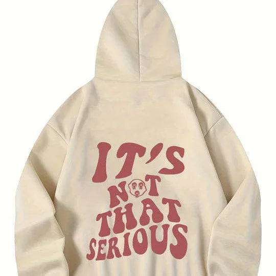 Beige hoodie with hood up and red text reading It's Not That Serious on the back